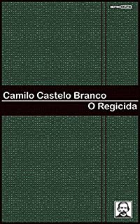Livro O REGICIDA - CAMILO CASTELO BRANCO (COM NOTAS)(BIOGRAFIA)(ILUSTRADO)
