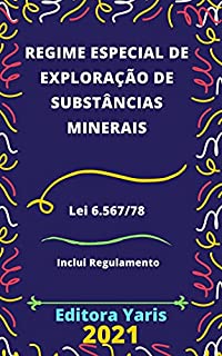 Livro Regime Especial de Exploração de Substâncias Minerais – Lei 6.567/78: Atualizado - 2021