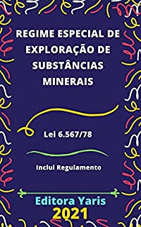 Regime Especial de Exploração de Substâncias Minerais – Lei 6.567/78: Atualizado - 2021