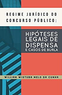 REGIME JURÍDICO DO CONCURSO PÚBLICO: HIPÓTESES LEGAIS DE DISPENSA E CASOS DE BURLA