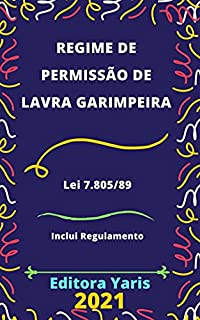 Livro Regime de Permissão de Lavra Garimpeira – Lei 7.805/89: Atualizado - 2021