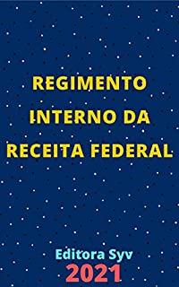Livro Regimento Interno da Receita Federal do Brasil: Atualizado - 2021