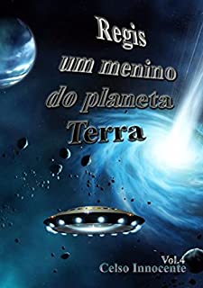 Livro Regis Um Menino Do Planeta Terra