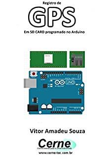 Registro de GPS Em SD CARD programado no Arduino