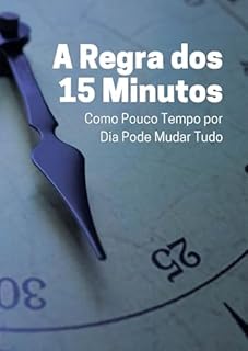 Livro A Regra dos 15 Minutos: Como Pouco Tempo por Dia Pode Mudar Tudo