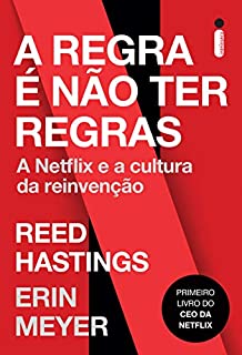 A Regra é Não Ter Regras: A Netflix e a Cultura da Reinvenção