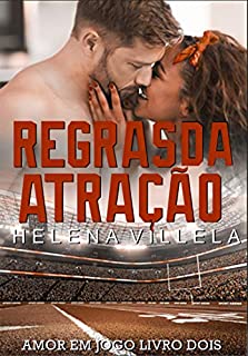 Regras da Atração ( Amor em Jogo livro 2) by Helena Villela