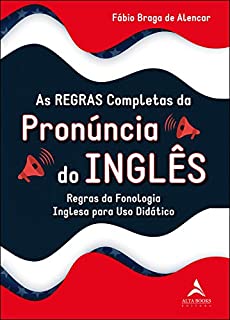 Livro As Regras Completas da Pronúncia do Inglês: Regras da Fonologia Inglesa Para Uso Didático
