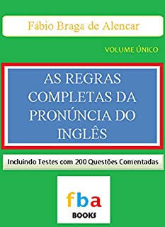 Livro AS REGRAS COMPLETAS DA PRONÚNCIA DO INGLÊS - VOLUME ÚNICO - Inclui 200 Questões Comentadas