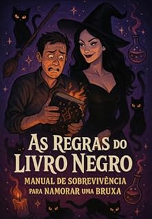 Livro As REGRAS DO LIVRO NEGRO: MANUAL DE SOBREVIVÊNCIA PARA NAMORAR UMA BRUXA: Dark Romance