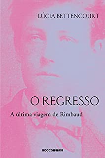 Livro O regresso: A última viagem de Rimbaud