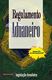 Livro Regulamento Aduaneiro: Decreto 6.759, de 5 de fevereiro de 2009