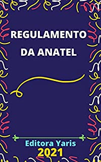 Livro Regulamento da Anatel – Decreto 2.338/97: Atualizado - 2021