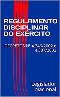 Livro REGULAMENTO DISCIPLINAR DO EXÉRCITO: DECRETOS Nº 4.346/2002 e 4.307/2002