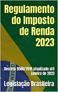 Livro Regulamento do Imposto de Renda 2023: Decreto 9580/2018 atualizado até janeiro de 2023