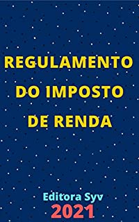 Livro Regulamento do Imposto de Renda – Decreto 9.580/2018: Atualizado - 2021