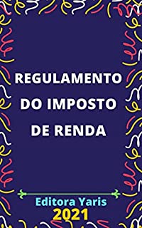 Livro Regulamento do Imposto de Renda – Decreto 9.580/2018: Atualizado - 2021