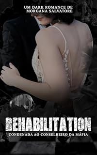 Livro Rehabilitation - La Máfia: Condenada ao Conselheiro da Máfia (La Mafia Livro 1)