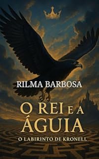 O REI E A ÁGUIA: O LABIRINTO DE KRONELL
