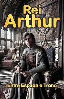 Livro Rei Arthur: Entre Espada e Trono