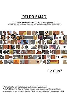 Rei do Baião: Cultura popular ou cultura de massa: uma incorporação da estética gonzaguina pelos mass media