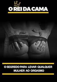 Livro O Rei Da Cama: Domine A Arte Do Prazer Feminino