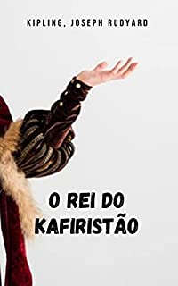 Livro O rei do kafiristão: O livro sobre o qual John Huston fez um filme memorável: The Man Who Could Reign, um monumento à amizade de dois traficantes.