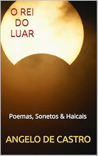 Livro O REI DO LUAR: Poemas, Sonetos & Haicais