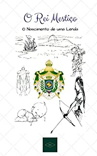 Livro O Rei Mestiço: O Nascimento de Uma Lenda