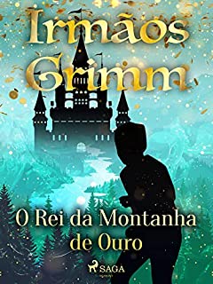 Livro O Rei da Montanha de Ouro (Contos de Grimm Livro 17)