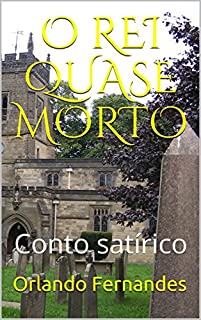 Livro O REI QUASE MORTO: Conto satírico