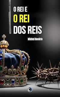 Livro O REI E O REI DOS REIS: A Vida de Davi à Luz de Jesus Cristo