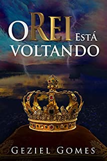 Livro O REI ESTÁ VOLTANDO: Um Manual de Escatologia Bívlica