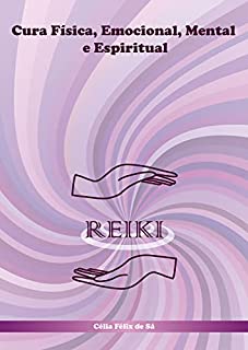 Livro Reiki: Cura Física, Emocional, Mental e Espiritual