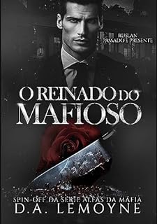 Livro O Reinado do Mafioso - Ruslan: Passado e Presente: Spin-off da Série Alfas da Máfia