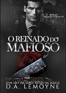 O Reinado do Mafioso - Ruslan: Passado e Presente: Spin-off da Série Alfas da Máfia