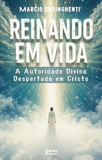 Livro Reinando em Vida: A Autoridade Divina Despertada em Cristo