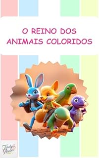 O Reino dos Animais Coloridos (Livros Infantis)