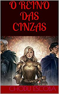 Livro O REINO DAS CINZAS: a primeira das rajadas outonais havia chegado muito antes de sua chegada habitual