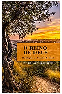 O Reino de Deus: Meditações no Sermão do Monte