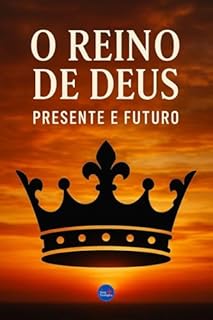 Livro O Reino de Deus: Presente e Futuro