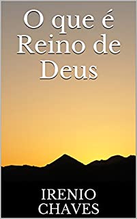 O que é Reino de Deus (Reflexões Bíblicas)