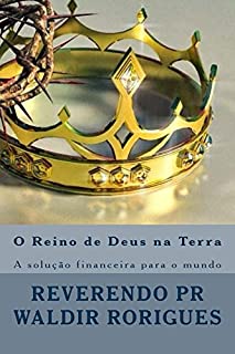 Livro O Reino de Deus na Terra: a solução financeira para todos os seres humanos