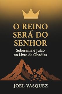 Livro O Reino Será do Senhor: Soberania e Juízo no Livro de Obadias