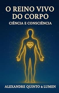Livro O Reino Vivo do Corpo – Ciência e Consciência