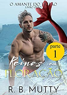 Livro Reinos em Floração - Parte 1 (O Amante do Tritão Livro 13)