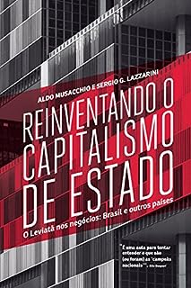 Reinventando o capitalismo de Estado: O Leviatã nos negócios: Brasil e outros países