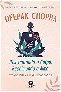 Livro Reinventando o Corpo, Reanimando a Alma: Como Criar Um Novo Você