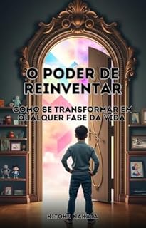 Livro O Poder de Reinventar: Como Se Transformar em Qualquer Fase da Vida