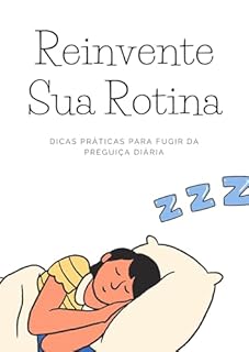 Livro Reinvente Sua Rotina: Dicas Práticas para Fugir da Preguiça Diária